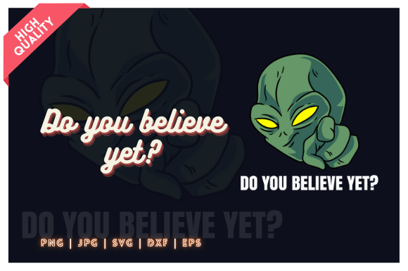 Download Do You Believe Yet? Alien Illustration - Illustration Collection